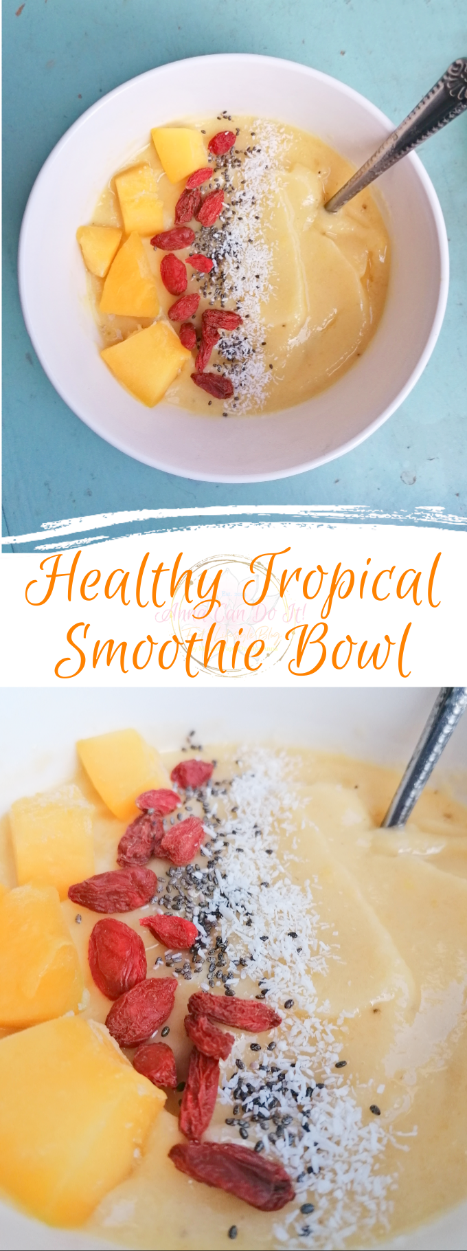Healthy Tropical Smoothie Bowl - Anna Can Do It!