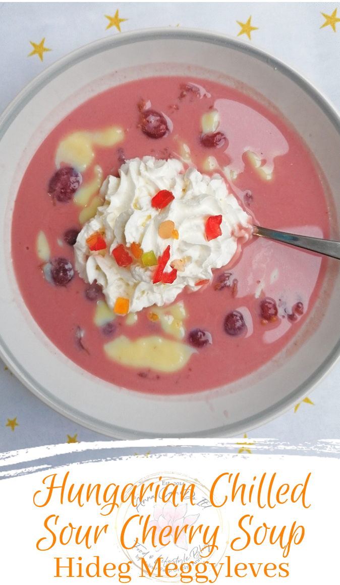 Hungarian Chilled Sour Cherry Soup - Hideg Meggyleves - Anna Can Do It!